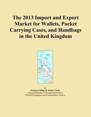 The 2013 Import and Export Market for Wallets, Pocket Carrying Cases, and Handbags in the United Kingdom