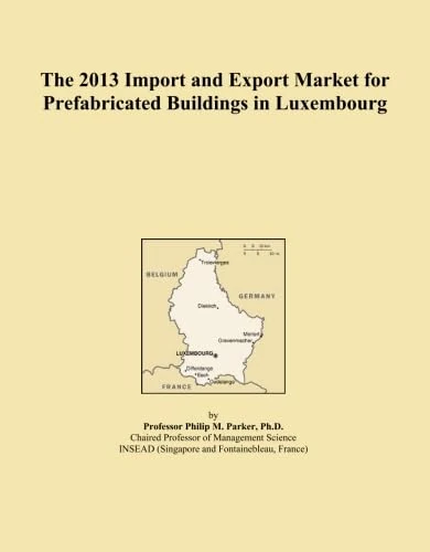 The 2013 Import and Export Market for Prefabricated Buildings in Luxembourg