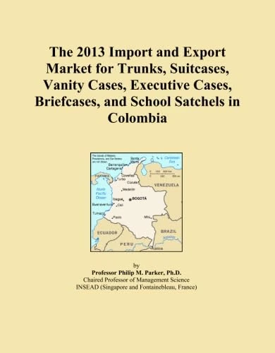 The 2013 Import and Export Market for Trunks, Suitcases, Vanity Cases, Executive Cases, Briefcases, and School Satchels in Colombia