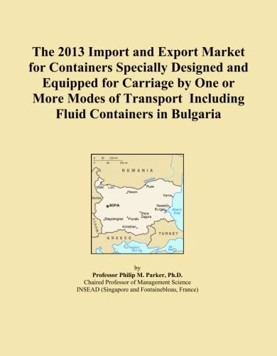 The 2013 Import and Export Market for Containers Specially Designed and Equipped for Carriage by One or More Modes of Transport Including Fluid Containers in Bulgaria