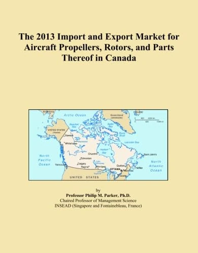 The 2013 Import and Export Market for Aircraft Propellers, Rotors, and Parts Thereof in Canada