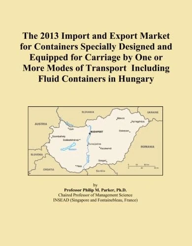 The 2013 Import and Export Market for Containers Specially Designed and Equipped for Carriage by One or More Modes of Transport Including Fluid Containers in Hungary