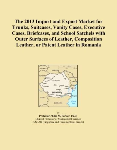 The 2013 Import and Export Market for Trunks, Suitcases, Vanity Cases, Executive Cases, Briefcases, and School Satchels with Outer Surfaces of ... Leather, or Patent Leather in Romania