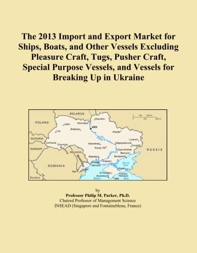 2013 Ukraine Ship and Vessel Import Export Market Report