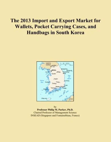 The 2013 Import and Export Market for Wallets, Pocket Carrying Cases, and Handbags in South Korea