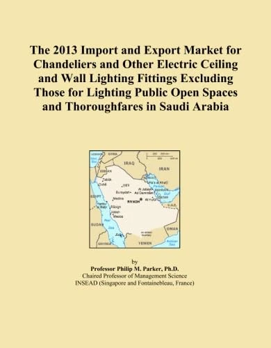 The 2013 Import and Export Market for Chandeliers and Other Electric Ceiling and Wall Lighting Fittings Excluding Those for Lighting Public Open Spaces and Thoroughfares in Saudi Arabia