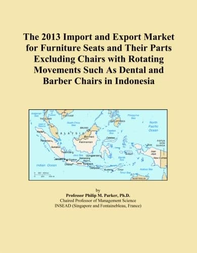 The 2013 Import and Export Market for Furniture Seats and Their Parts Excluding Chairs with Rotating Movements Such As Dental and Barber Chairs in Indonesia