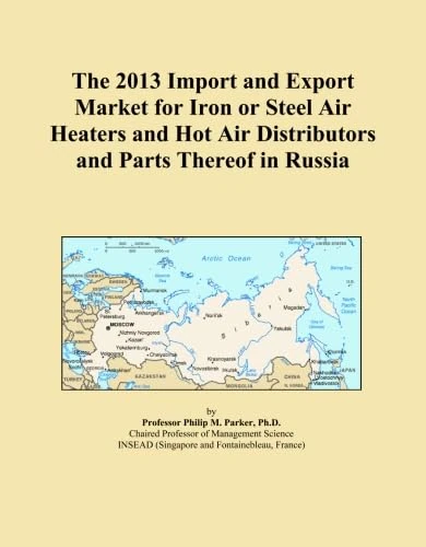 The 2013 Import and Export Market for Iron or Steel Air Heaters and Hot Air Distributors and Parts Thereof in Russia