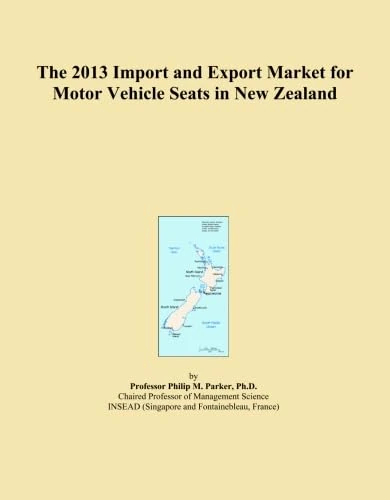 The 2013 Import and Export Market for Motor Vehicle Seats in New Zealand