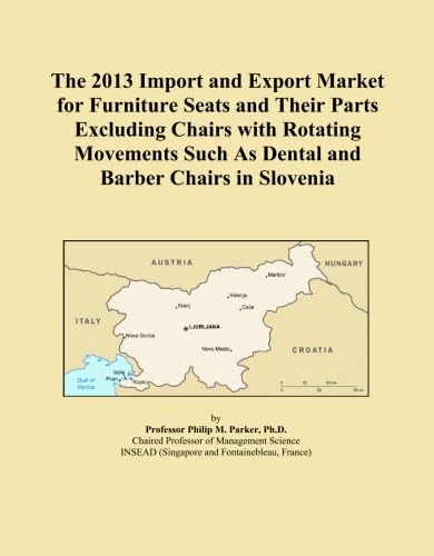 The 2013 Import and Export Market for Furniture Seats and Their Parts Excluding Chairs with Rotating Movements Such As Dental and Barber Chairs in Slovenia