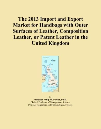 The 2013 Import and Export Market for Handbags with Outer Surfaces of Leather, Composition Leather, or Patent Leather in the United Kingdom
