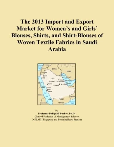 The 2013 Import and Export Market for Women's and Girls' Blouses, Shirts, and Shirt-Blouses of Woven Textile Fabrics in Saudi Arabia