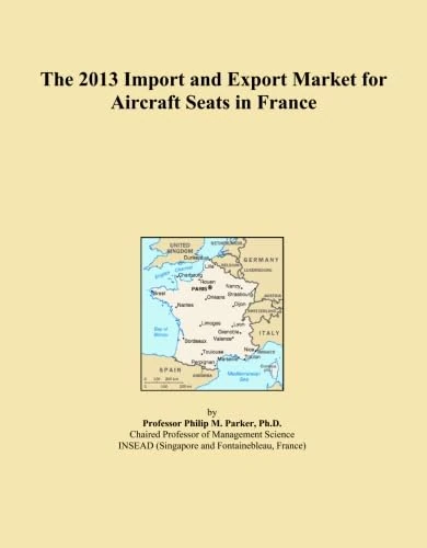 The 2013 Import and Export Market for Aircraft Seats in France