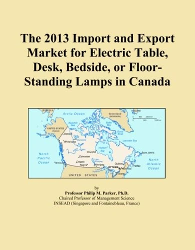 The 2013 Import and Export Market for Electric Table, Desk, Bedside, or Floor-Standing Lamps in Canada