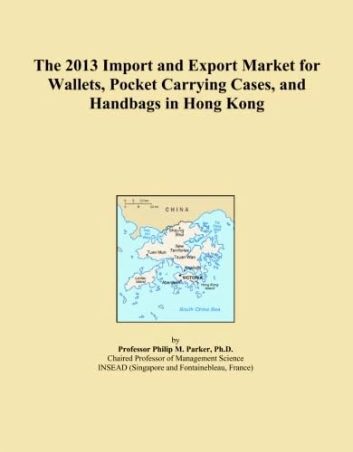 The 2013 Import and Export Market for Wallets, Pocket Carrying Cases, and Handbags in Hong Kong