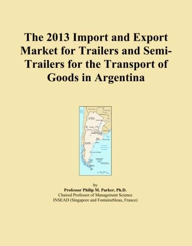 The 2013 Import and Export Market for Trailers and Semi-Trailers for the Transport of Goods in Argentina
