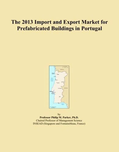 The 2013 Import and Export Market for Prefabricated Buildings in Portugal