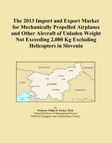 The 2013 Import and Export Market for Mechanically Propelled Airplanes and Other Aircraft of Unladen Weight Not Exceeding 2,000 Kg Excluding Helicopters in Slovenia
