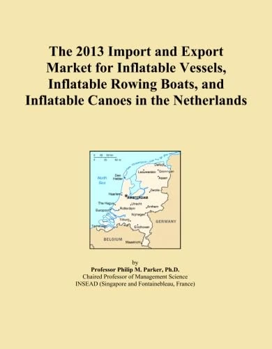 The 2013 Import and Export Market for Inflatable Vessels, Inflatable Rowing Boats, and Inflatable Canoes in the Netherlands
