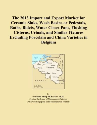The 2013 Import and Export Market for Ceramic Sinks, Wash Basins or Pedestals, Baths, Bidets, Water Closet Pans, Flushing Cisterns, Urinals, and ... Porcelain and China Varieties in Belgium