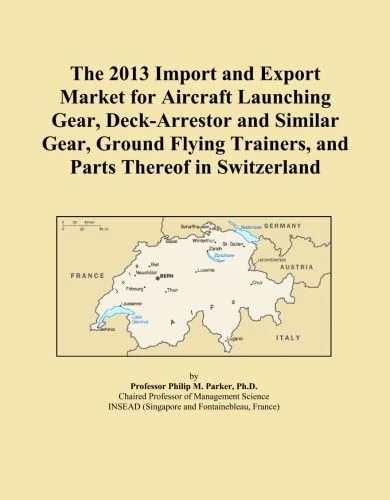 The 2013 Import and Export Market for Aircraft Launching Gear, Deck-Arrestor and Similar Gear, Ground Flying Trainers, and Parts Thereof in Switzerland
