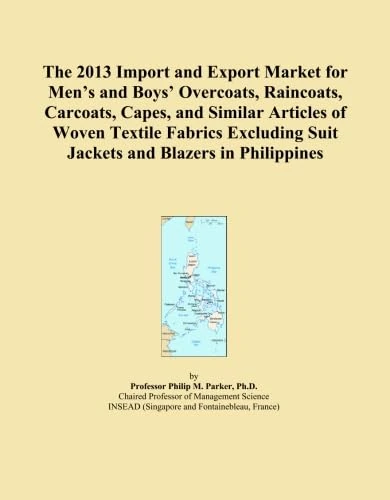 The 2013 Import and Export Market for Men's and Boys' Overcoats, Raincoats, Carcoats, Capes, and Similar Articles of Woven Textile Fabrics Excluding Suit Jackets and Blazers in Philippines