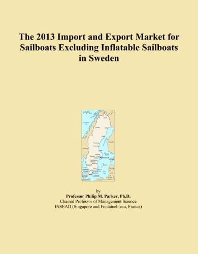 The 2013 Import and Export Market for Sailboats Excluding Inflatable Sailboats in Sweden