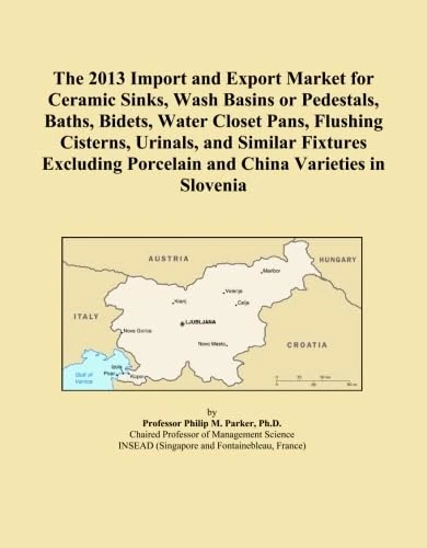 The 2013 Import and Export Market for Ceramic Sinks, Wash Basins or Pedestals, Baths, Bidets, Water Closet Pans, Flushing Cisterns, Urinals, and ... Porcelain and China Varieties in Slovenia
