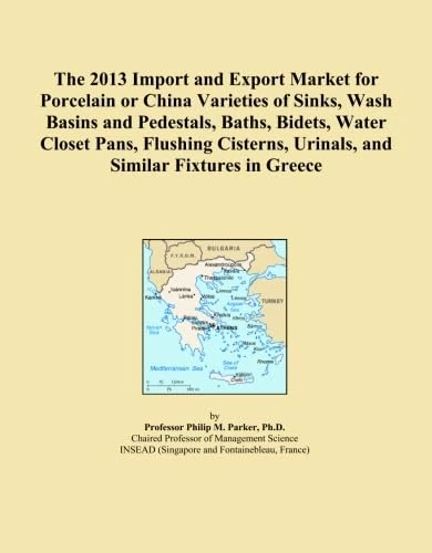 The 2013 Import and Export Market for Porcelain or China Varieties of Sinks, Wash Basins and Pedestals, Baths, Bidets, Water Closet Pans, Flushing Cisterns, Urinals, and Similar Fixtures in Greece