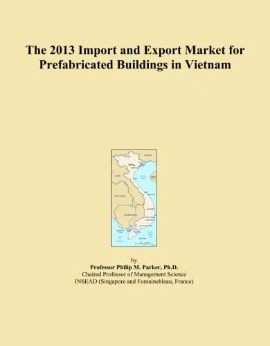 The 2013 Import and Export Market for Prefabricated Buildings in Vietnam