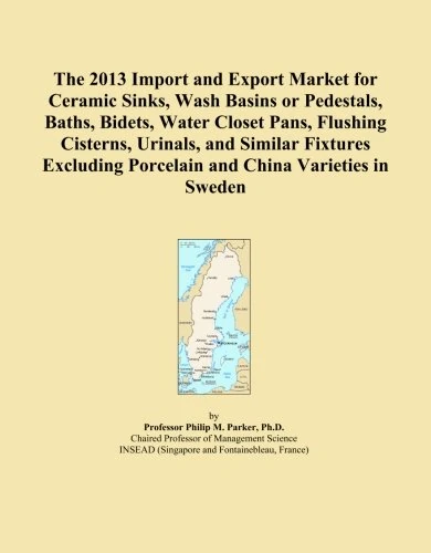 The 2013 Import and Export Market for Ceramic Sinks, Wash Basins or Pedestals, Baths, Bidets, Water Closet Pans, Flushing Cisterns, Urinals, and ... Porcelain and China Varieties in Sweden
