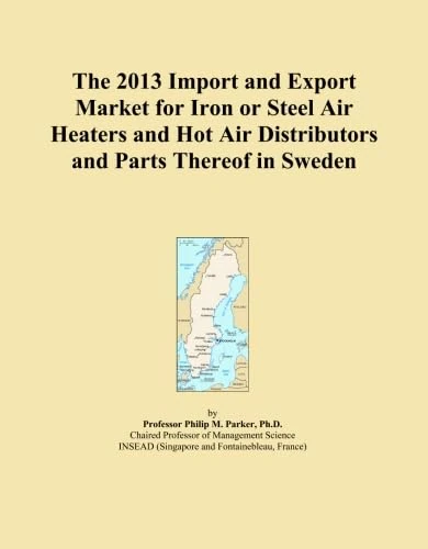The 2013 Import and Export Market for Iron or Steel Air Heaters and Hot Air Distributors and Parts Thereof in Sweden