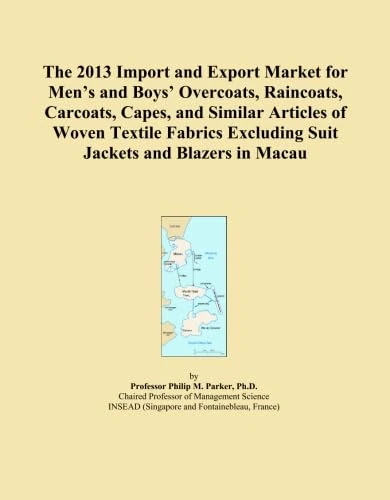 The 2013 Import and Export Market for Men's and Boys' Overcoats, Raincoats, Carcoats, Capes, and Similar Articles of Woven Textile Fabrics Excluding Suit Jackets and Blazers in Macau