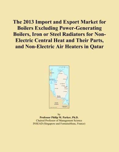 The 2013 Import and Export Market for Boilers Excluding Power-Generating Boilers, Iron or Steel Radiators for Non-Electric Central Heat and Their Parts, and Non-Electric Air Heaters in Qatar