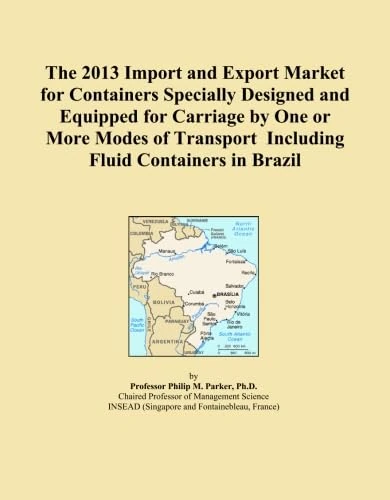 The 2013 Import and Export Market for Containers Specially Designed and Equipped for Carriage by One or More Modes of Transport Including Fluid Containers in Brazil