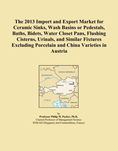 The 2013 Import and Export Market for Ceramic Sinks, Wash Basins or Pedestals, Baths, Bidets, Water Closet Pans, Flushing Cisterns, Urinals, and ... Porcelain and China Varieties in Austria
