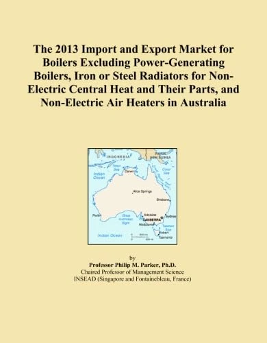 The 2013 Import and Export Market for Boilers Excluding Power-Generating Boilers, Iron or Steel Radiators for Non-Electric Central Heat and Their Parts, and Non-Electric Air Heaters in Australia