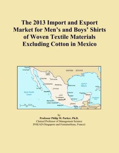 The 2013 Import and Export Market for Men's and Boys' Shirts of Woven Textile Materials Excluding Cotton in Mexico