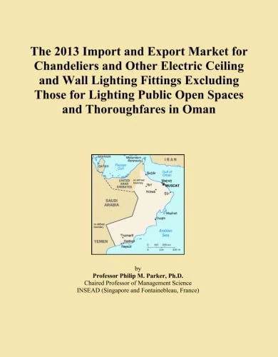 The 2013 Import and Export Market for Chandeliers and Other Electric Ceiling and Wall Lighting Fittings Excluding Those for Lighting Public Open Spaces and Thoroughfares in Oman