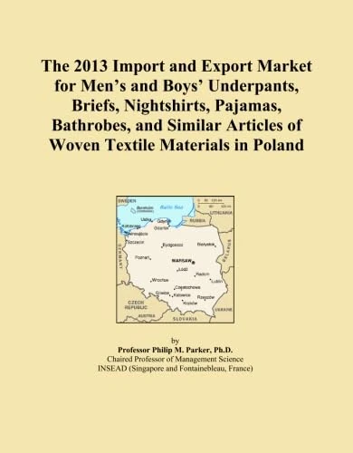 The 2013 Import and Export Market for Men's and Boys' Underpants, Briefs, Nightshirts, Pajamas, Bathrobes, and Similar Articles of Woven Textile Materials in Poland