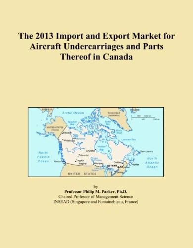 The 2013 Import and Export Market for Aircraft Undercarriages and Parts Thereof in Canada