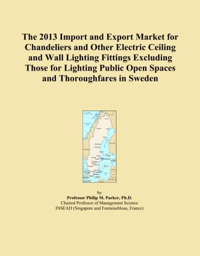 The 2013 Import and Export Market for Chandeliers and Other Electric Ceiling and Wall Lighting Fittings Excluding Those for Lighting Public Open Spaces and Thoroughfares in Sweden