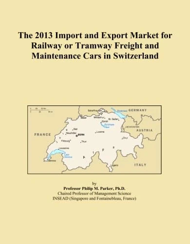 The 2013 Import and Export Market for Railway or Tramway Freight and Maintenance Cars in Switzerland