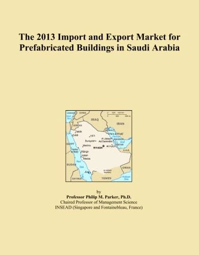The 2013 Import and Export Market for Prefabricated Buildings in Saudi Arabia