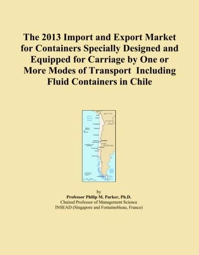 The 2013 Import and Export Market for Containers Specially Designed and Equipped for Carriage by One or More Modes of Transport Including Fluid Containers in Chile