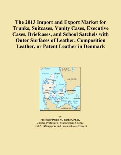 The 2013 Import and Export Market for Trunks, Suitcases, Vanity Cases, Executive Cases, Briefcases, and School Satchels with Outer Surfaces of ... Leather, or Patent Leather in Denmark