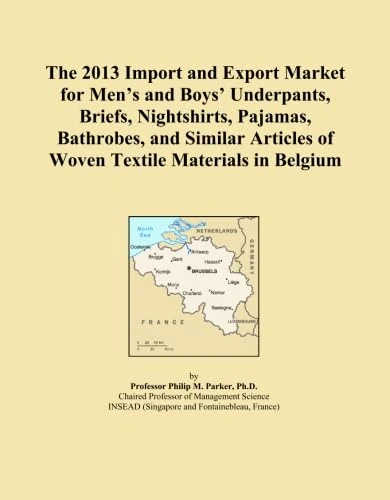 The 2013 Import and Export Market for Men's and Boys' Underpants, Briefs, Nightshirts, Pajamas, Bathrobes, and Similar Articles of Woven Textile Materials in Belgium