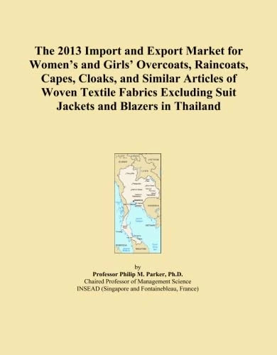 The 2013 Import and Export Market for Women's and Girls' Overcoats, Raincoats, Capes, Cloaks, and Similar Articles of Woven Textile Fabrics Excluding Suit Jackets and Blazers in Thailand