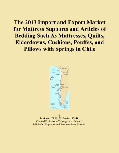 The 2013 Import and Export Market for Mattress Supports and Articles of Bedding Such As Mattresses, Quilts, Eiderdowns, Cushions, Pouffes, and Pillows with Springs in Chile