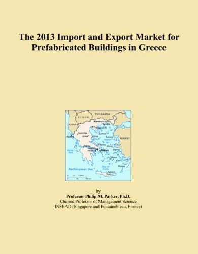 The 2013 Import and Export Market for Prefabricated Buildings in Greece